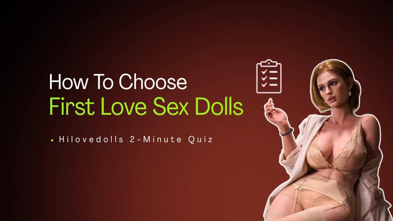 How To Choose First Love Sex Dolls
