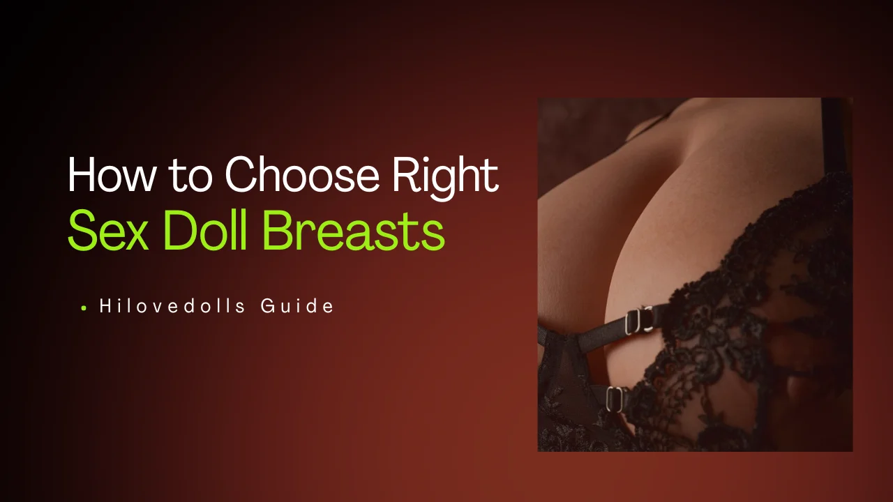 How to Choose Right sex Doll Breasts